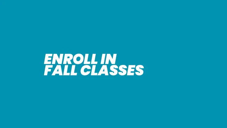 Enroll in Fall Classes